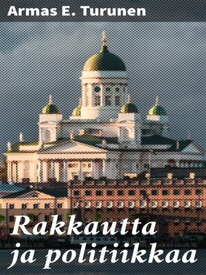 cover image of Rakkautta ja politiikkaa